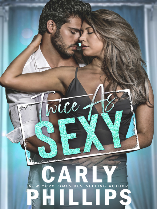 Title details for Twice as Sexy by Carly Phillips - Available